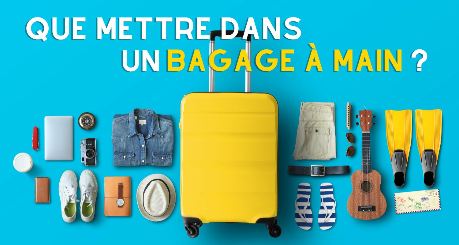 que mettre dans un bagage à main